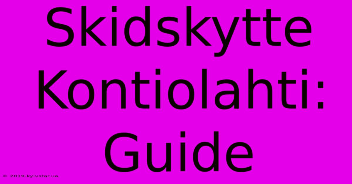 Skidskytte Kontiolahti: Guide