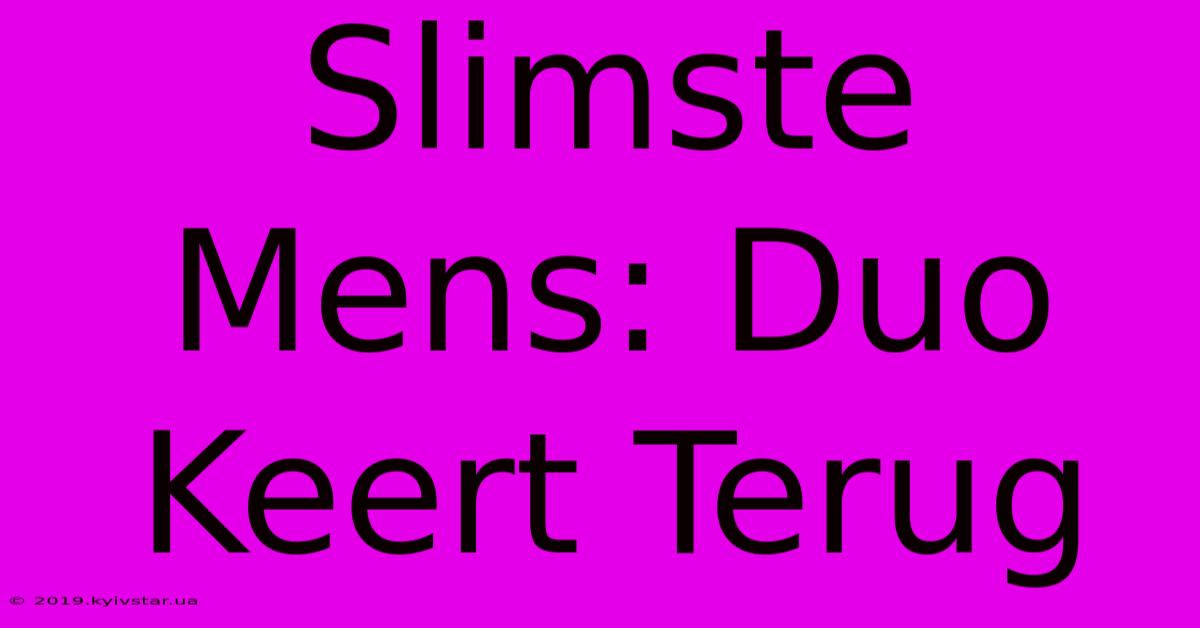 Slimste Mens: Duo Keert Terug