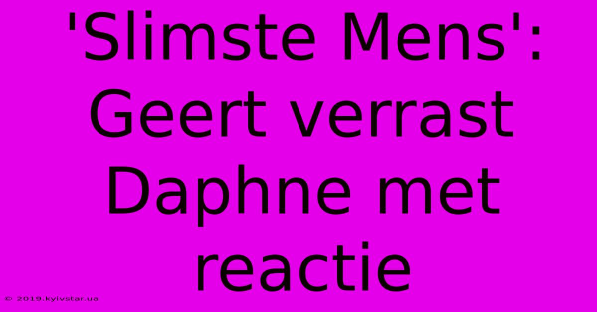 'Slimste Mens': Geert Verrast Daphne Met Reactie