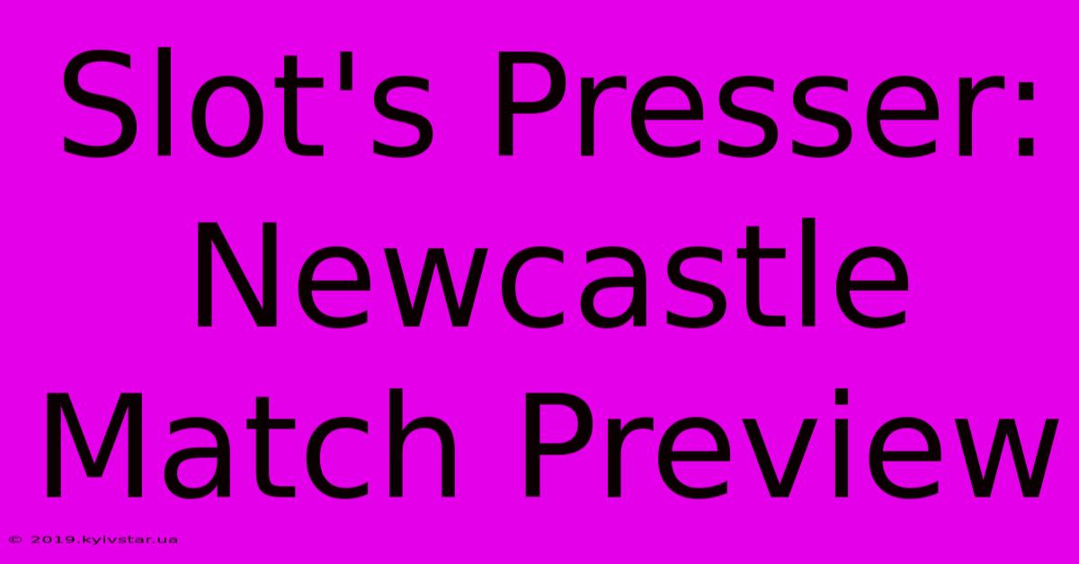 Slot's Presser: Newcastle Match Preview