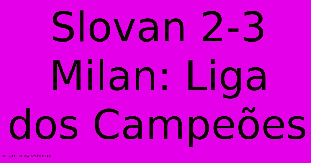 Slovan 2-3 Milan: Liga Dos Campeões