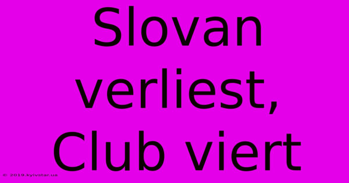 Slovan Verliest, Club Viert