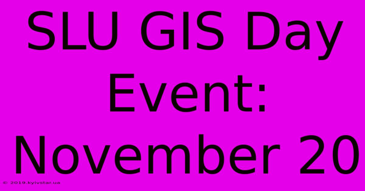 SLU GIS Day Event: November 20