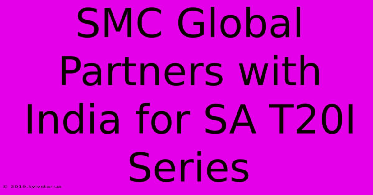 SMC Global Partners With India For SA T20I Series 