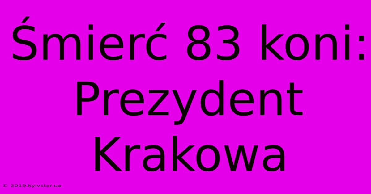 Śmierć 83 Koni: Prezydent Krakowa