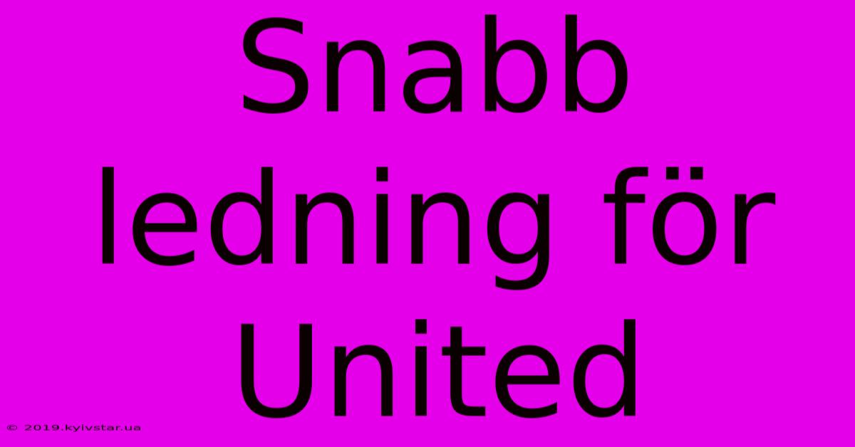 Snabb Ledning För United