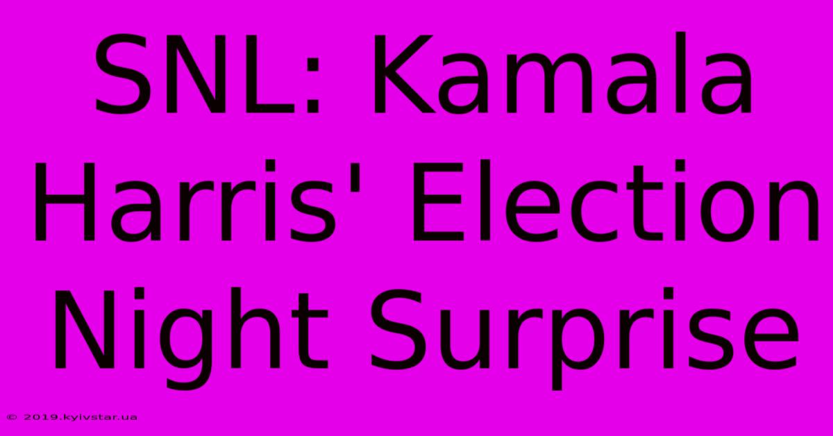 SNL: Kamala Harris' Election Night Surprise