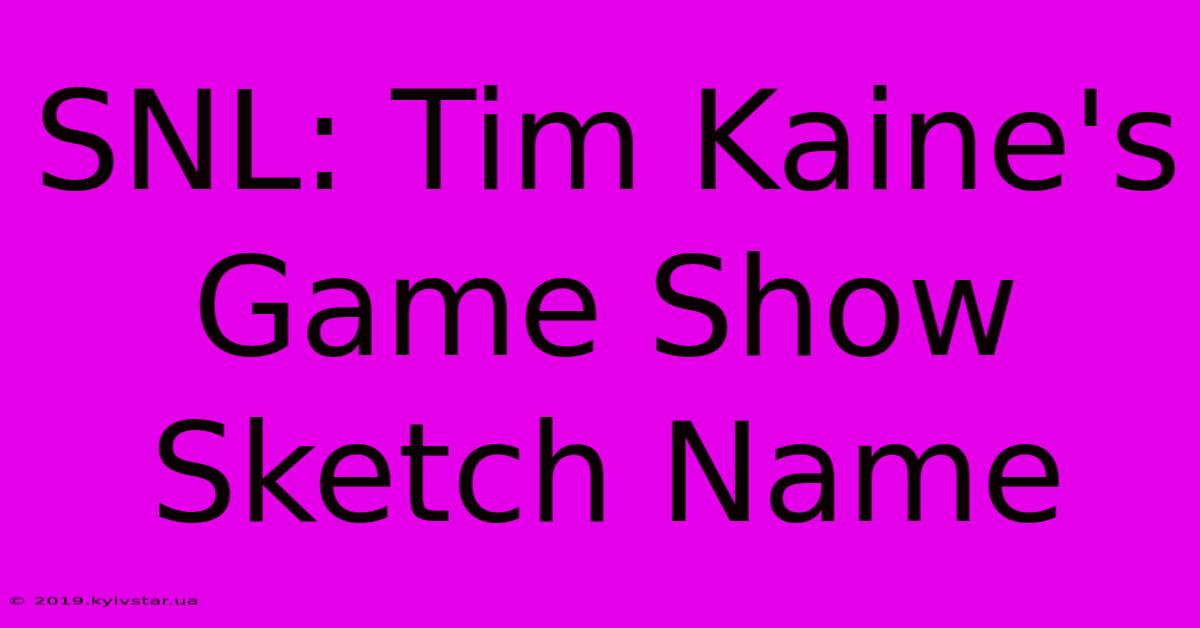 SNL: Tim Kaine's Game Show Sketch Name 