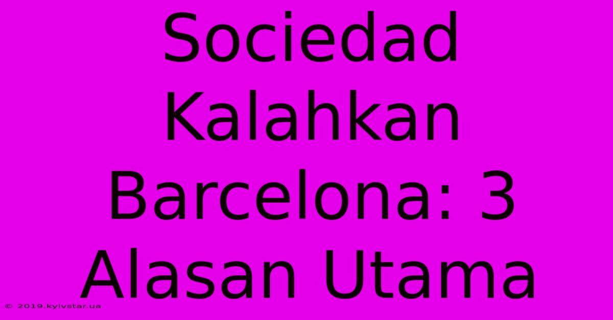 Sociedad Kalahkan Barcelona: 3 Alasan Utama