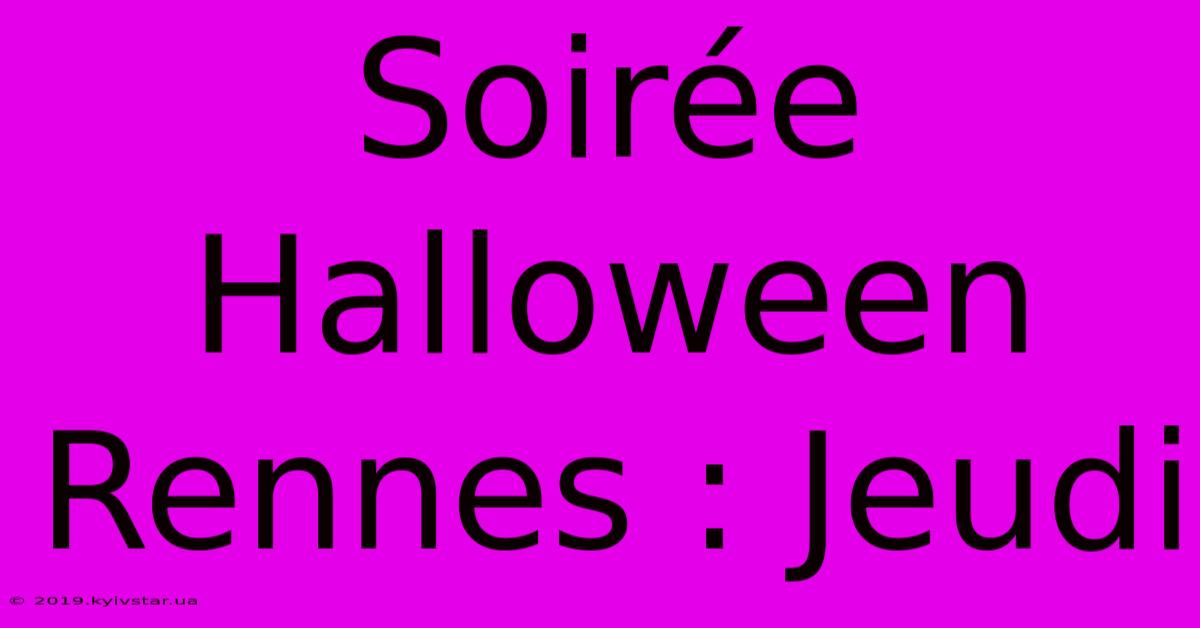 Soirée Halloween Rennes : Jeudi 