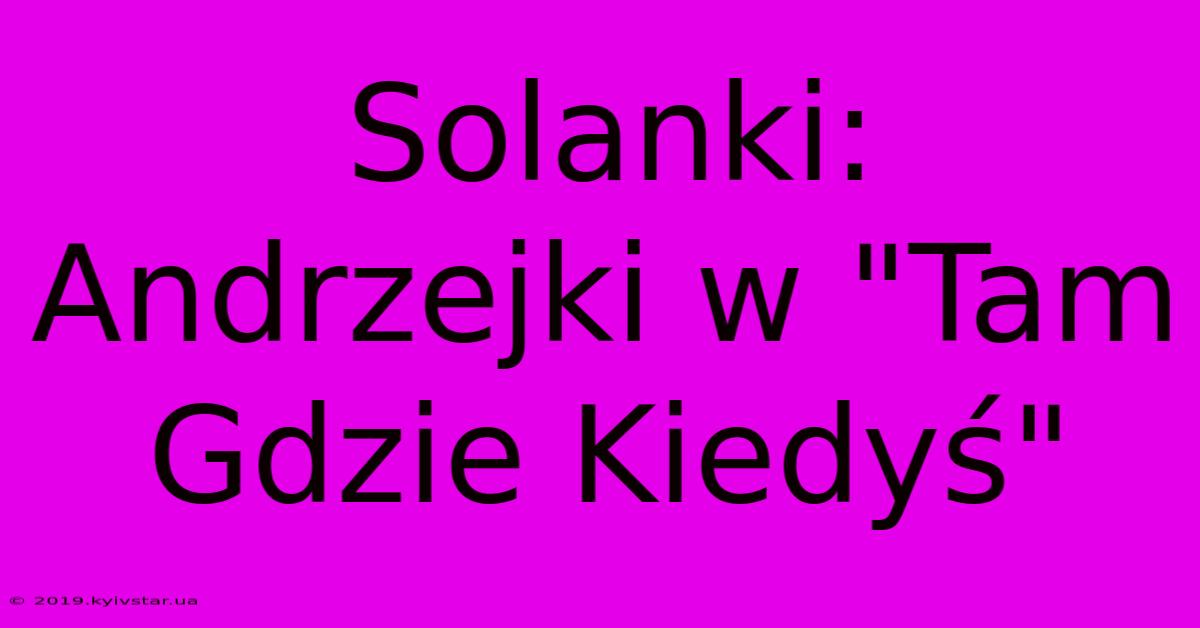 Solanki: Andrzejki W 