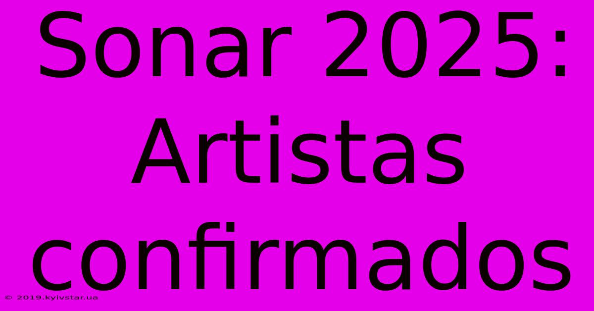 Sonar 2025: Artistas Confirmados