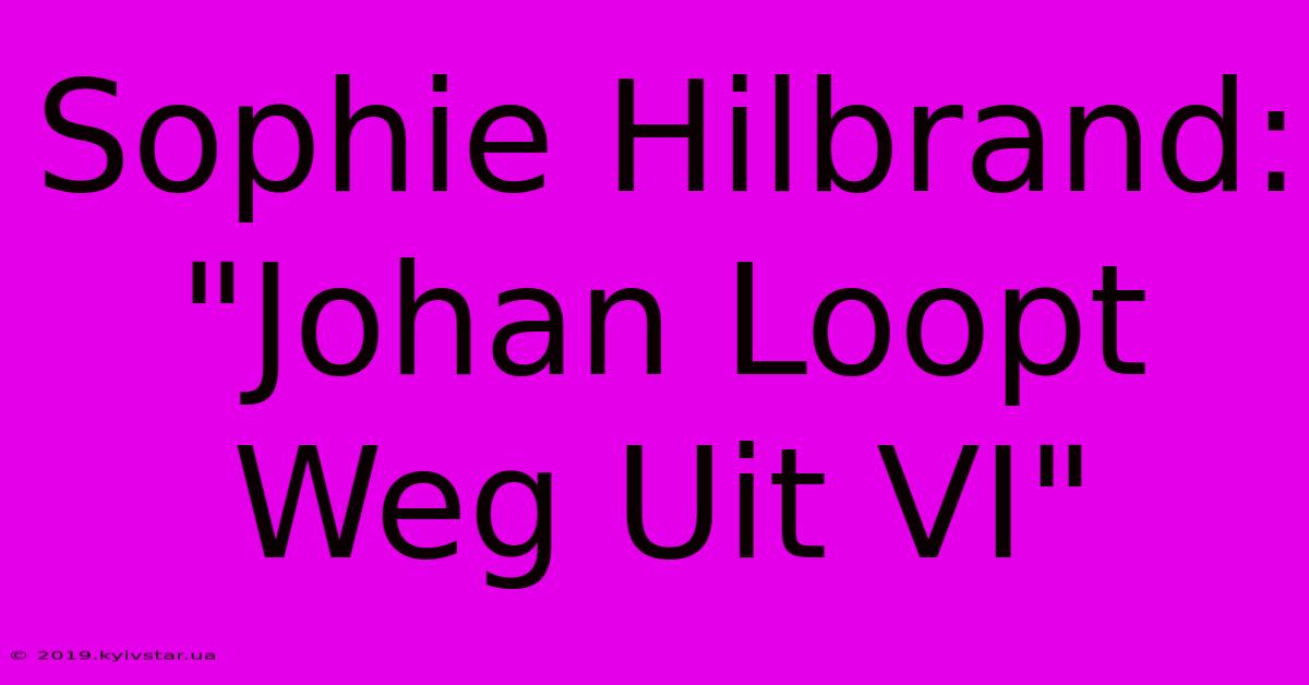 Sophie Hilbrand: 