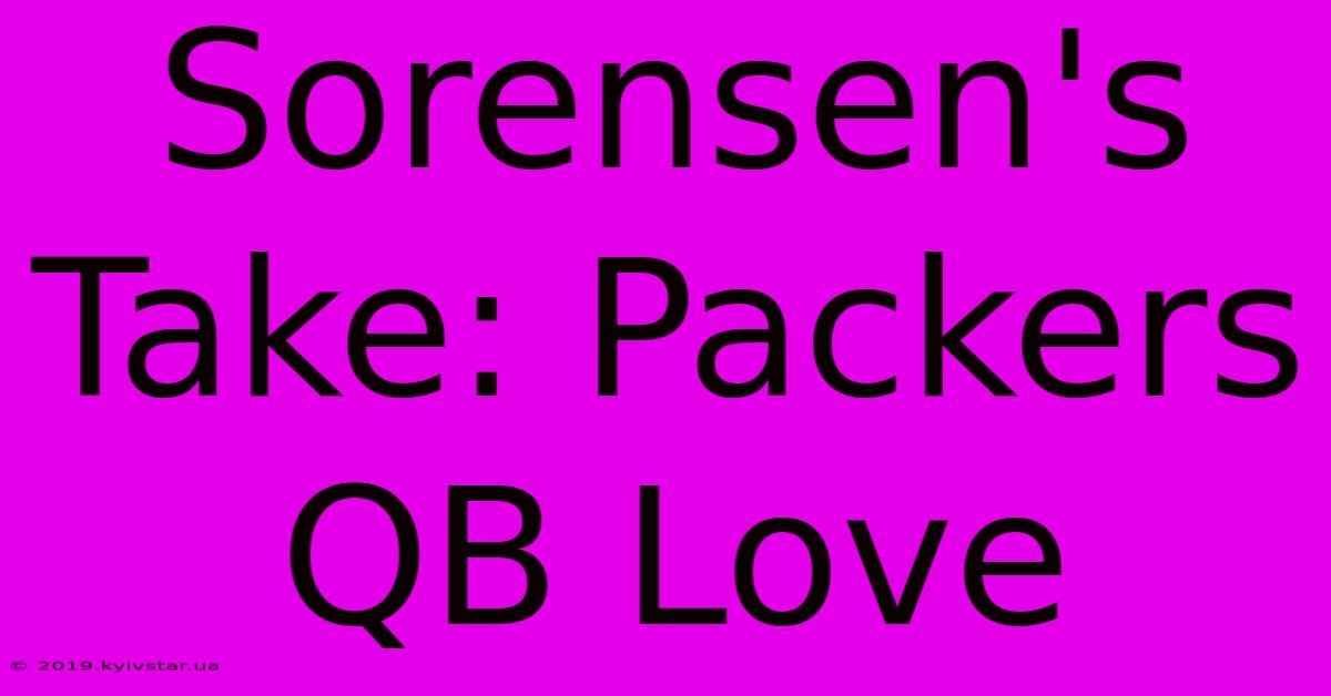 Sorensen's Take: Packers QB Love