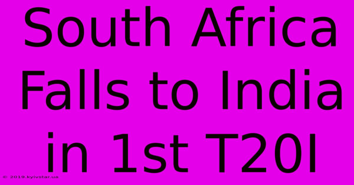 South Africa Falls To India In 1st T20I 