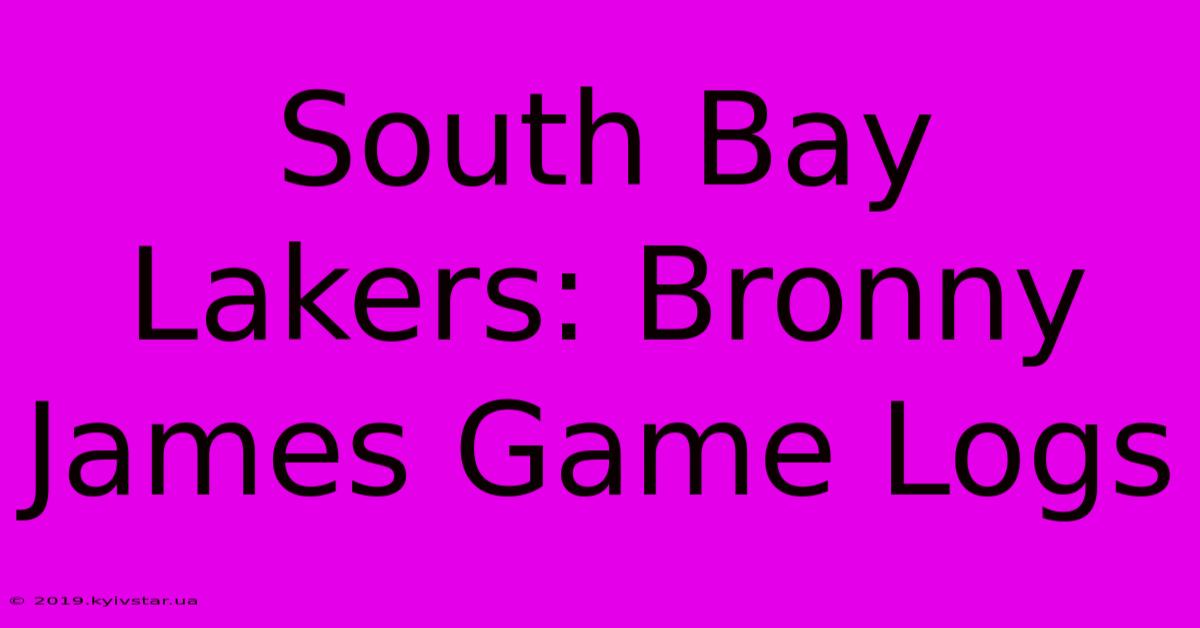 South Bay Lakers: Bronny James Game Logs