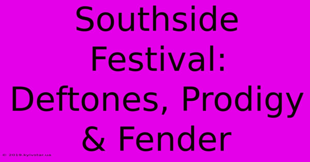 Southside Festival: Deftones, Prodigy & Fender