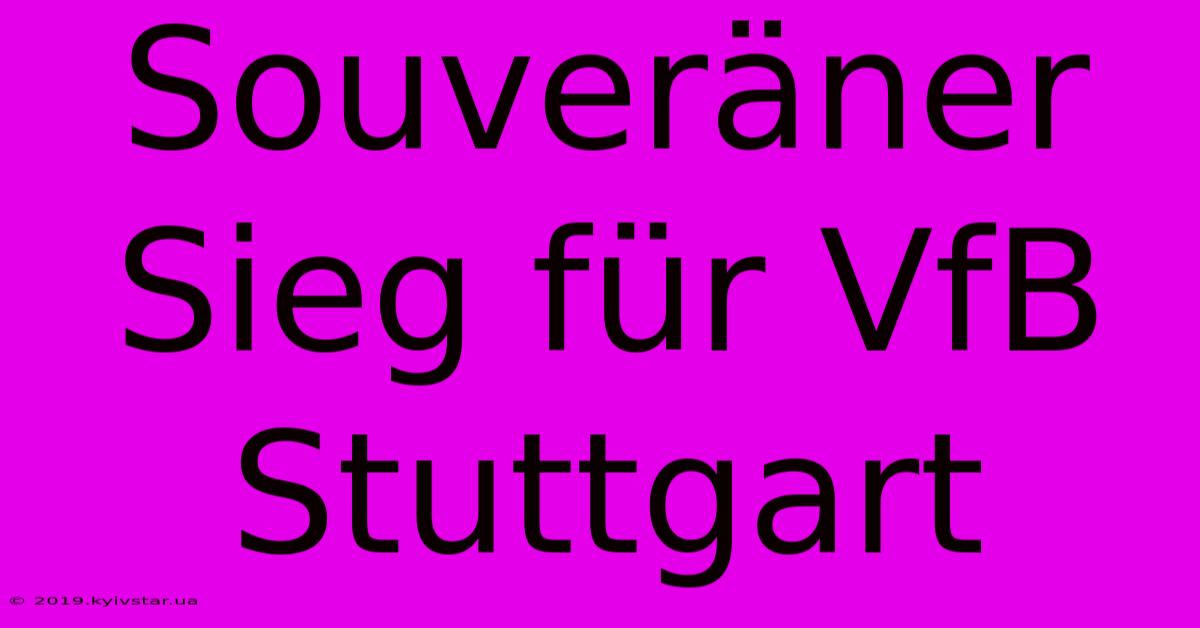 Souveräner Sieg Für VfB Stuttgart