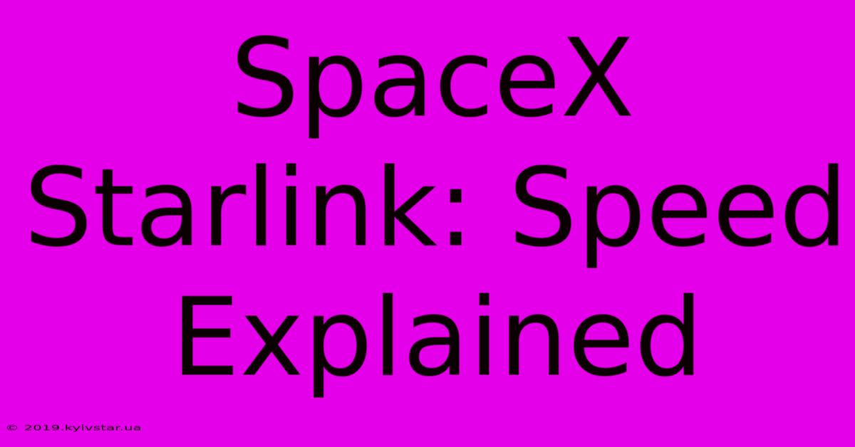 SpaceX Starlink: Speed Explained