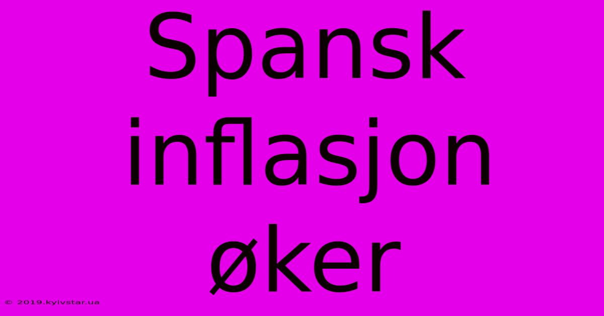 Spansk Inflasjon Øker