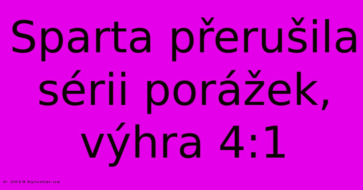 Sparta Přerušila Sérii Porážek, Výhra 4:1