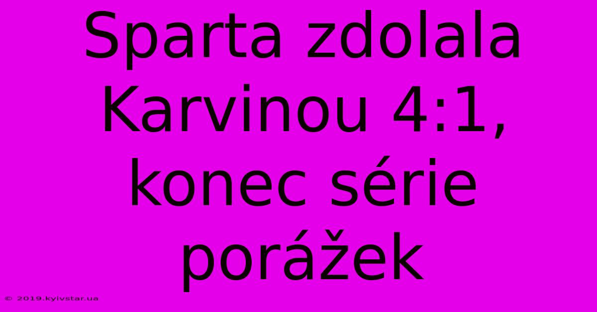 Sparta Zdolala Karvinou 4:1, Konec Série Porážek