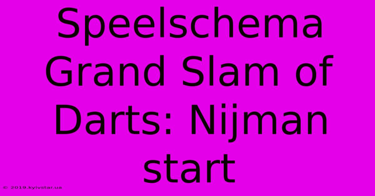 Speelschema Grand Slam Of Darts: Nijman Start