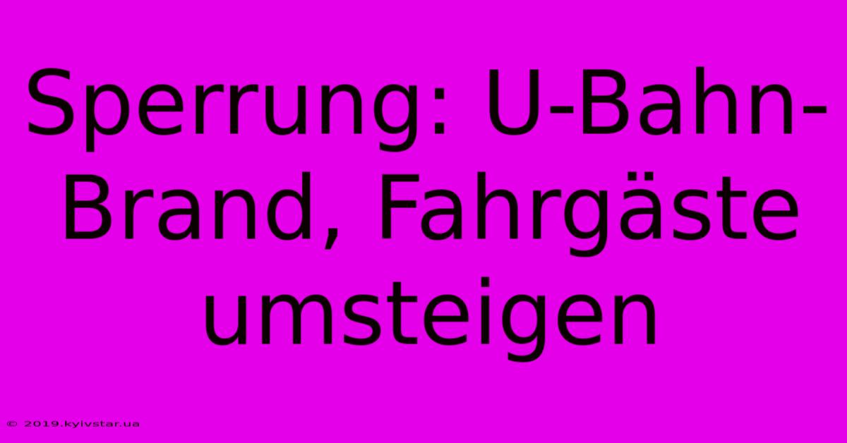 Sperrung: U-Bahn-Brand, Fahrgäste Umsteigen