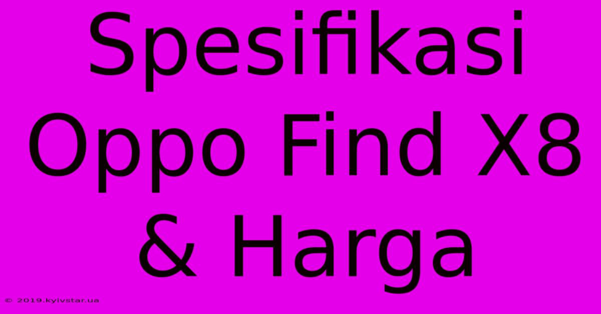 Spesifikasi Oppo Find X8 & Harga