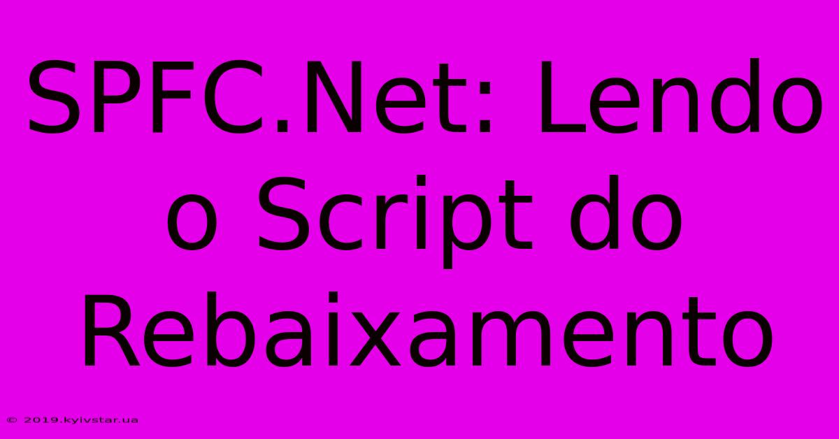 SPFC.Net: Lendo O Script Do Rebaixamento