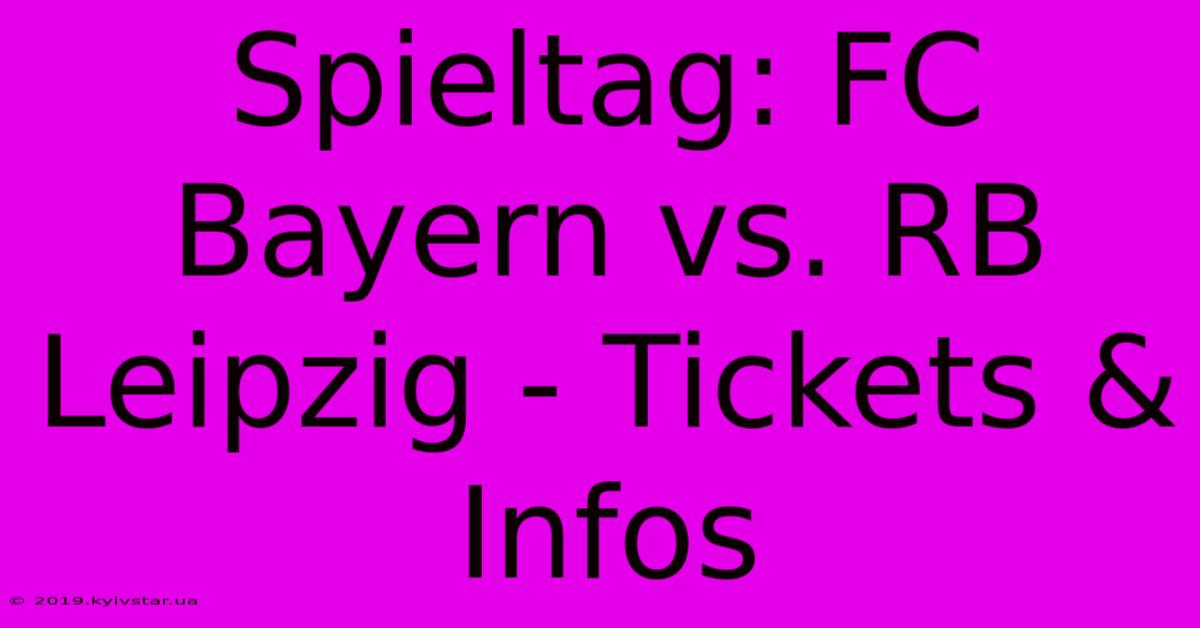 Spieltag: FC Bayern Vs. RB Leipzig - Tickets & Infos