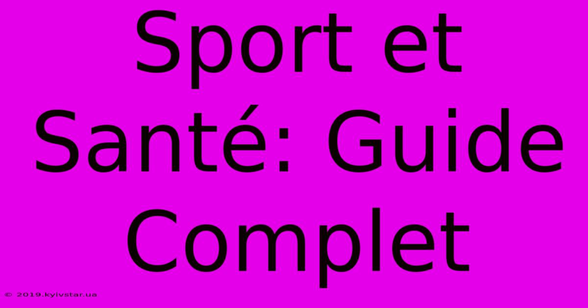 Sport Et Santé: Guide Complet