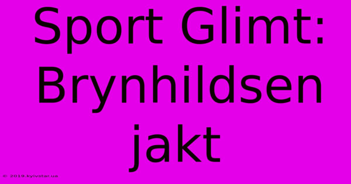 Sport Glimt: Brynhildsen Jakt