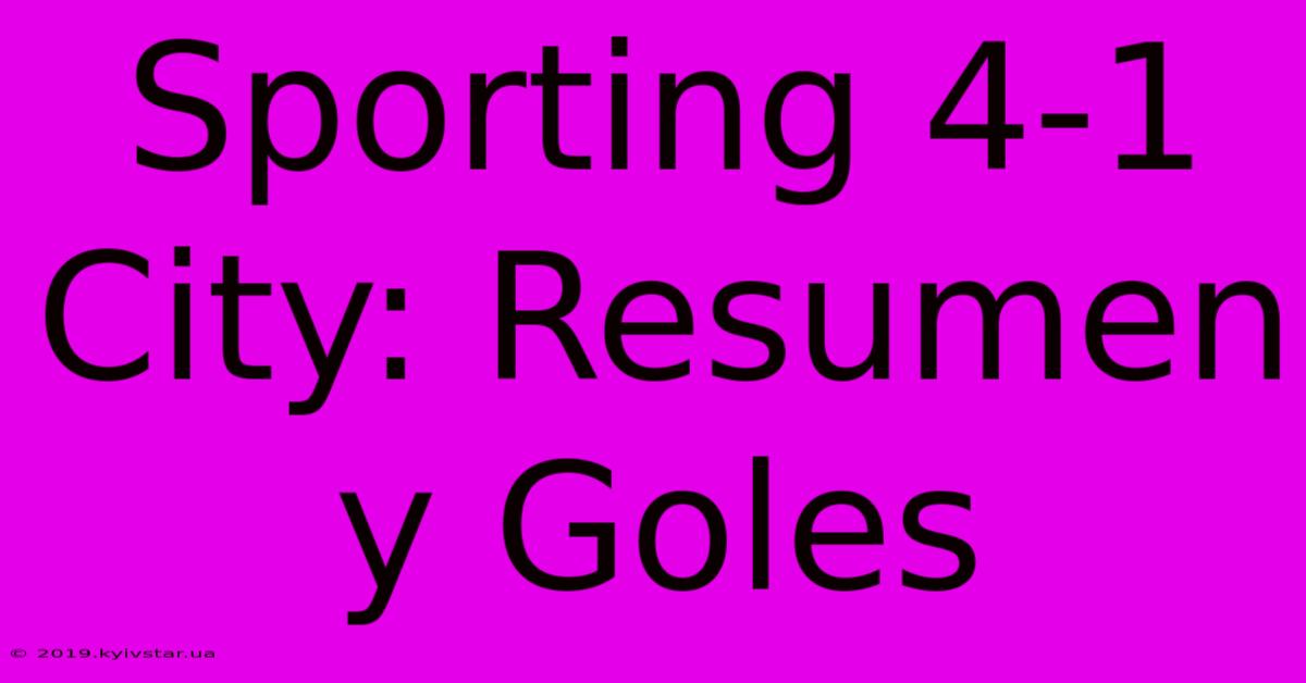 Sporting 4-1 City: Resumen Y Goles