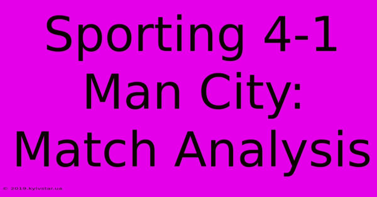 Sporting 4-1 Man City: Match Analysis