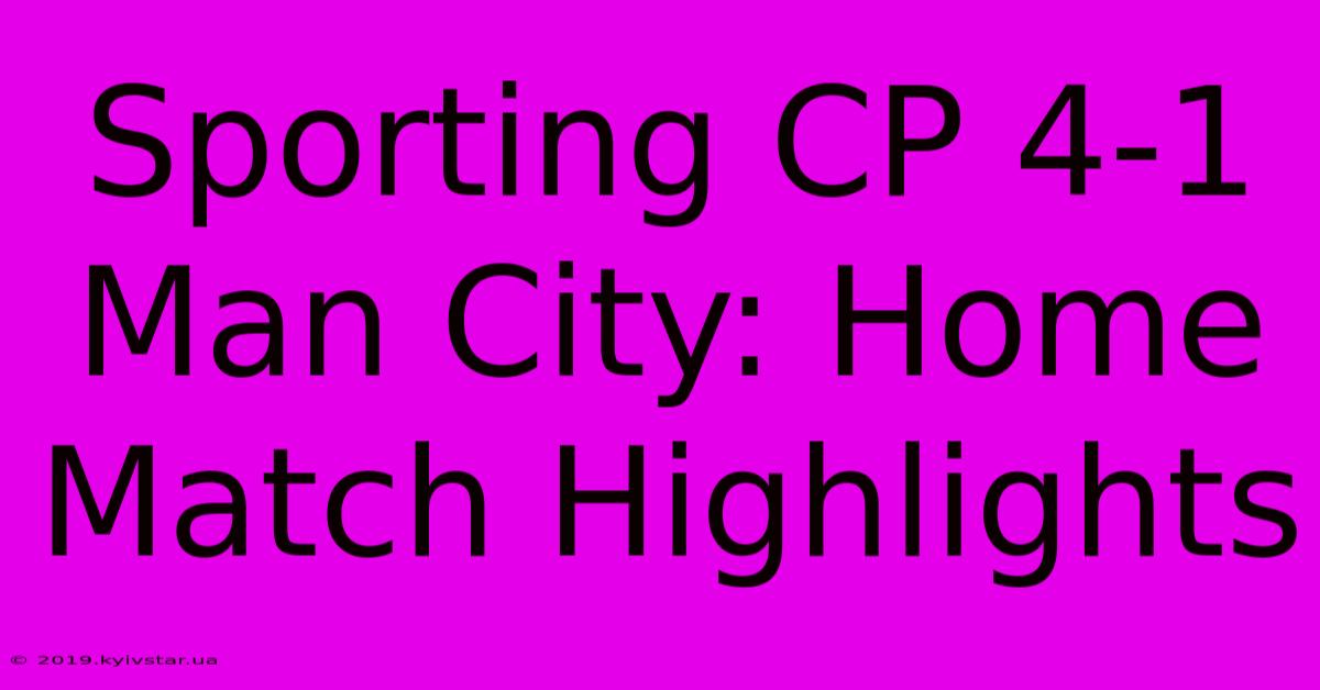 Sporting CP 4-1 Man City: Home Match Highlights 