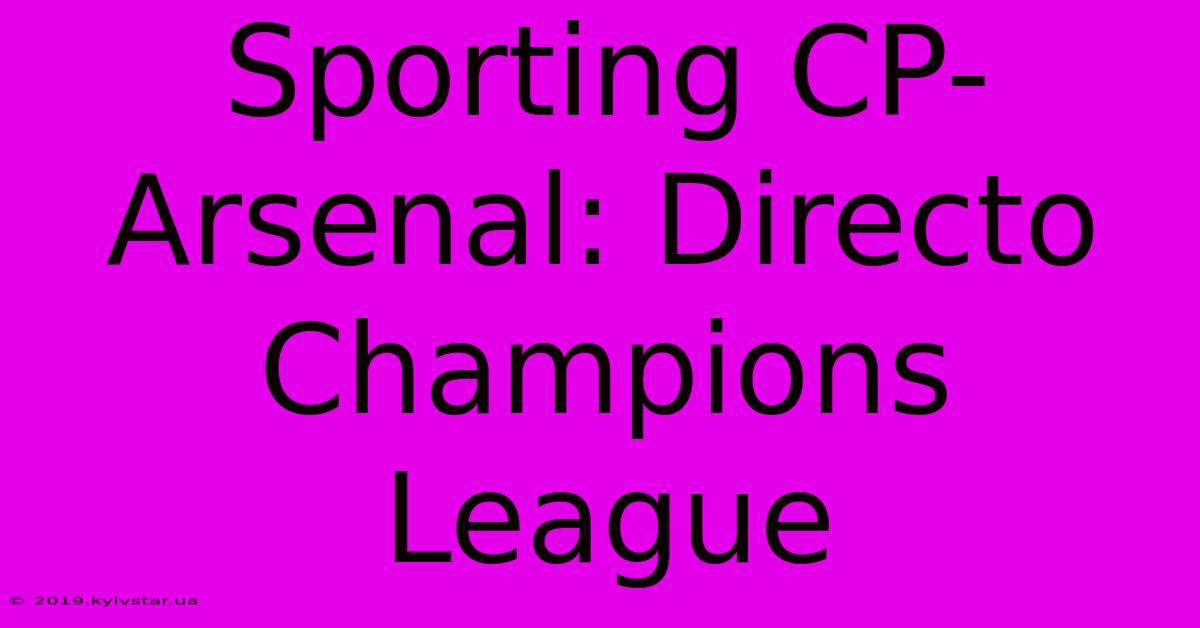 Sporting CP-Arsenal: Directo Champions League