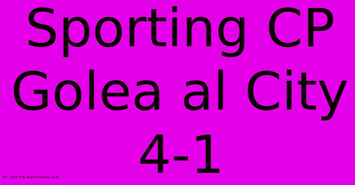 Sporting CP Golea Al City 4-1