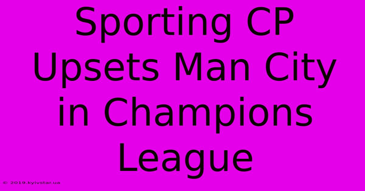 Sporting CP Upsets Man City In Champions League