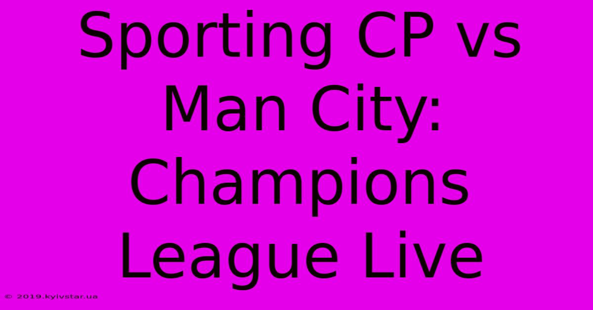 Sporting CP Vs Man City: Champions League Live