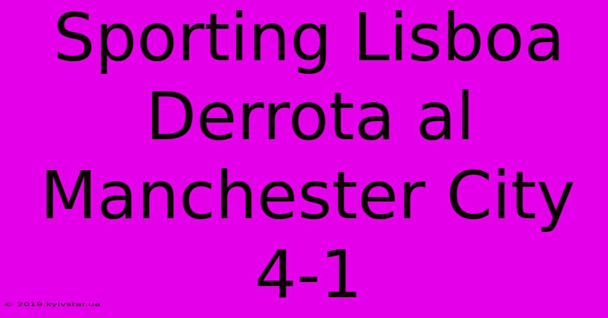 Sporting Lisboa Derrota Al Manchester City 4-1