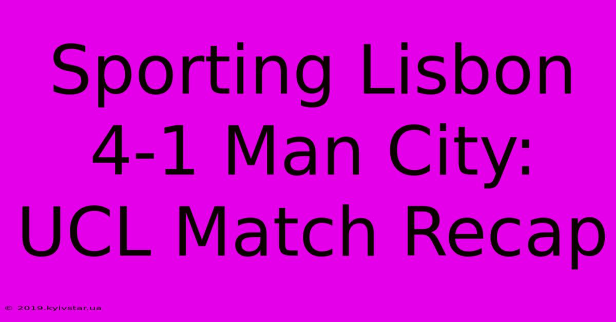 Sporting Lisbon 4-1 Man City: UCL Match Recap