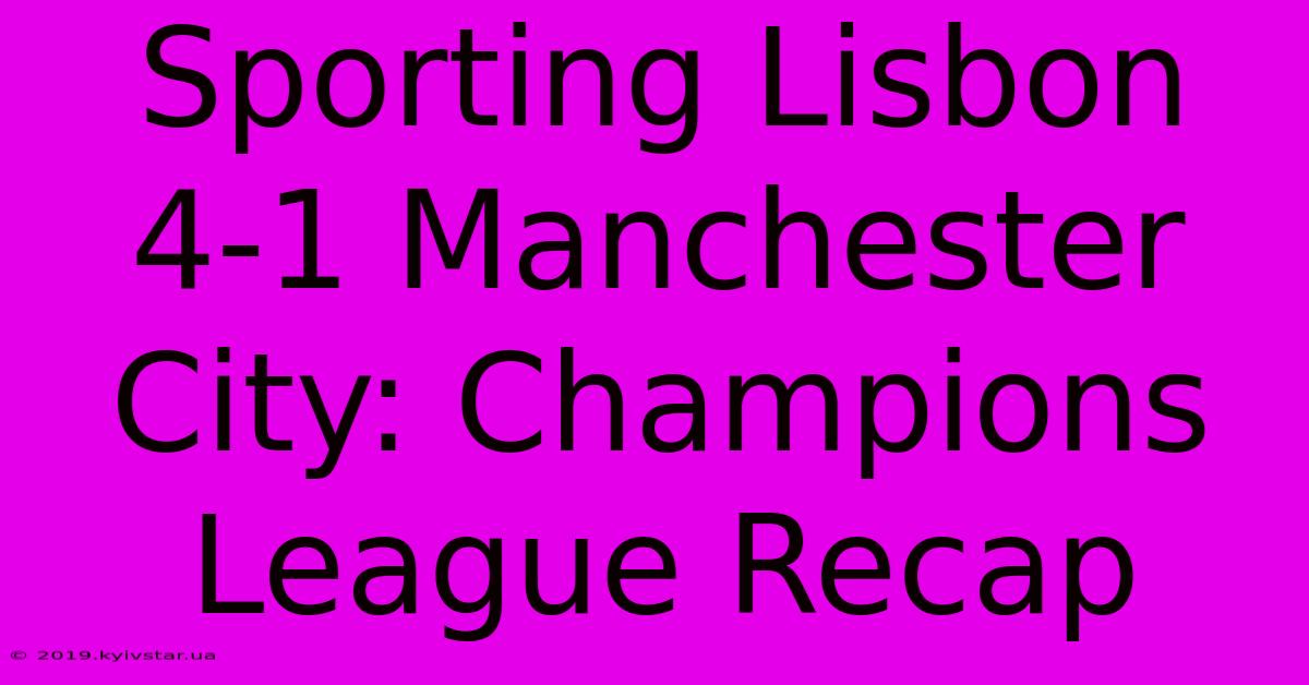 Sporting Lisbon 4-1 Manchester City: Champions League Recap