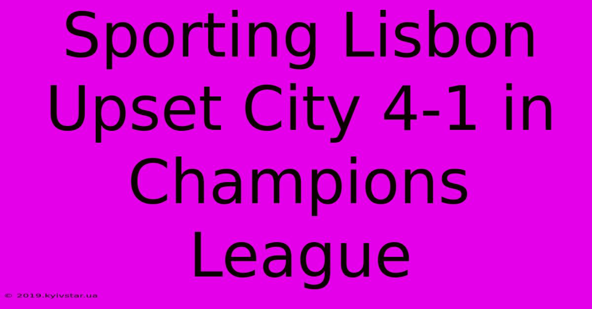 Sporting Lisbon Upset City 4-1 In Champions League