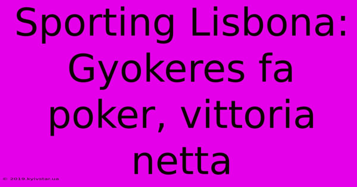 Sporting Lisbona: Gyokeres Fa Poker, Vittoria Netta 