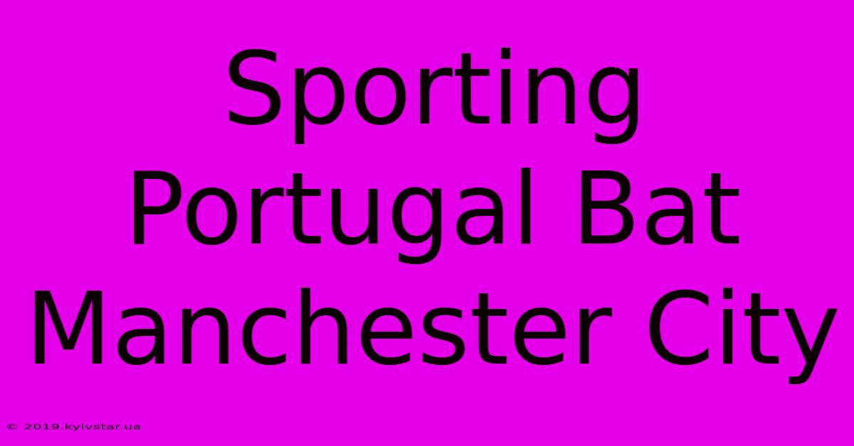 Sporting Portugal Bat Manchester City