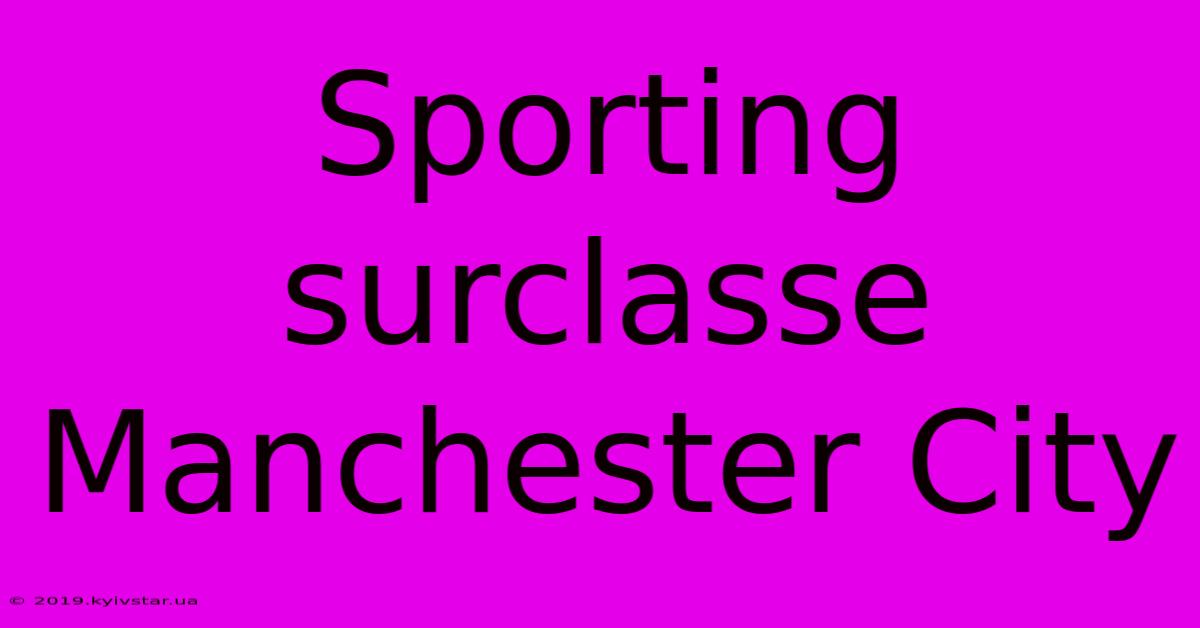 Sporting Surclasse Manchester City