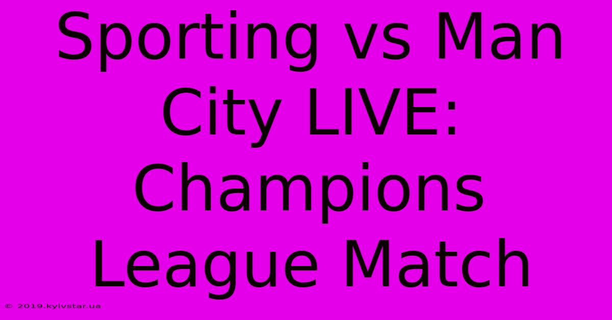 Sporting Vs Man City LIVE: Champions League Match 