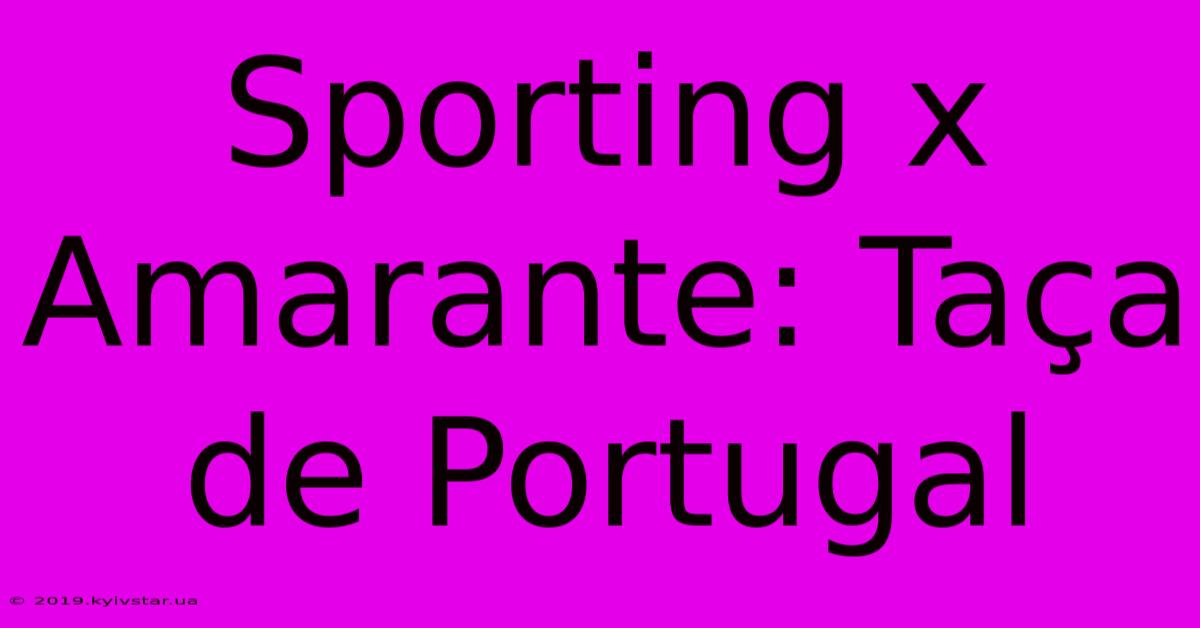 Sporting X Amarante: Taça De Portugal