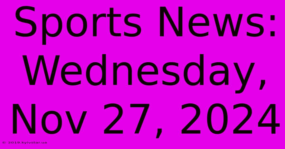 Sports News: Wednesday, Nov 27, 2024